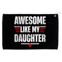 Awesome Like My Daughters Fathers Day Funny Family Humor Grommeted Golf Towel