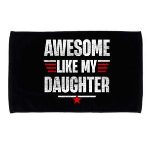 Awesome Like My Daughters Fathers Day Funny Family Humor Microfiber Hand Towel