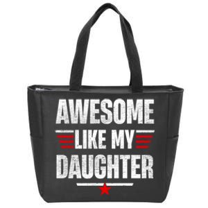 Awesome Like My Daughters Fathers Day Funny Family Humor Zip Tote Bag