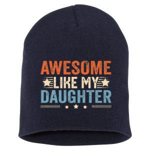 Awesome Like My Daughter Gifts Funny Fathers Day Dad Short Acrylic Beanie