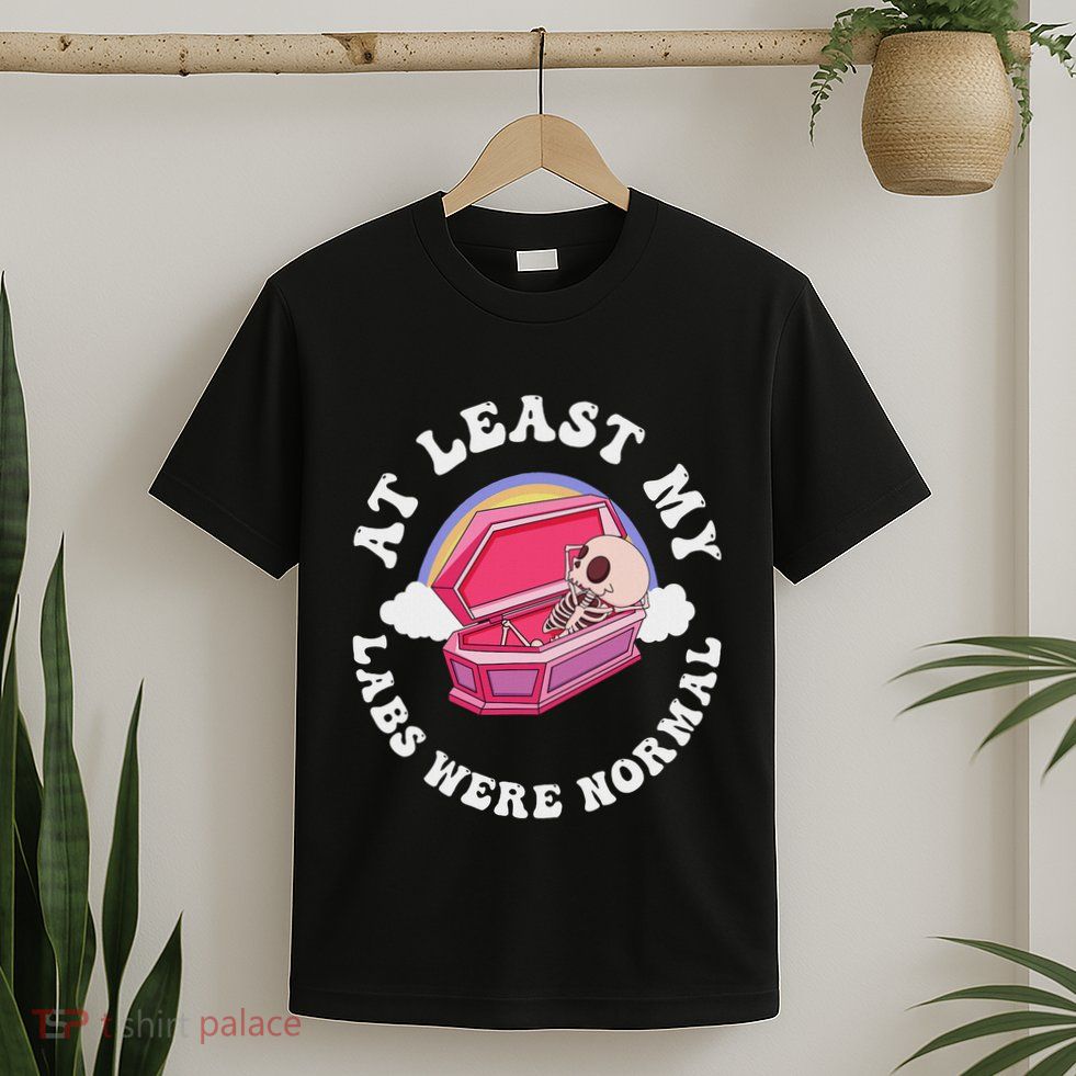 At Least My Labs Were Normal Quote T-Shirt