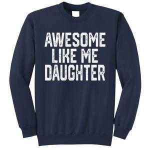 Awesome Like My Daughter Mom Dad MotherS Day FatherS Day Sweatshirt