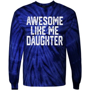 Awesome Like My Daughter Mom Dad MotherS Day FatherS Day Tie-Dye Long Sleeve Shirt