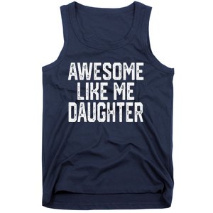 Awesome Like My Daughter Mom Dad MotherS Day FatherS Day Tank Top