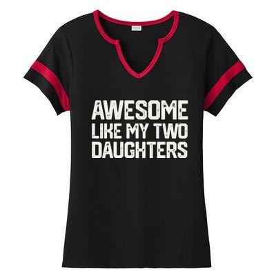 AWESOME LIKE MY TWO DAUGHTERS Father's Day Dad Him Gift Ladies Halftime Notch Neck Tee