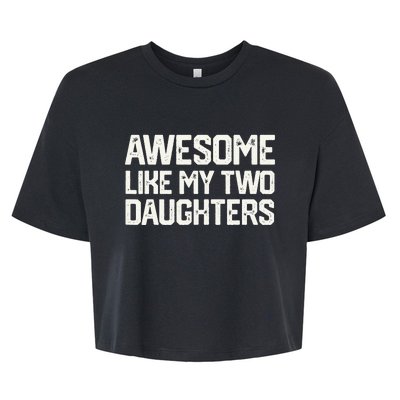 AWESOME LIKE MY TWO DAUGHTERS Father's Day Dad Him Gift Bella+Canvas Jersey Crop Tee