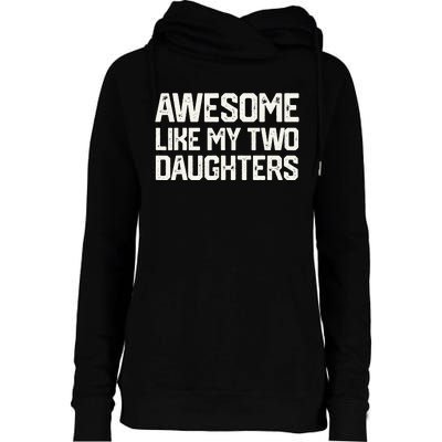 AWESOME LIKE MY TWO DAUGHTERS Father's Day Dad Him Gift Womens Funnel Neck Pullover Hood