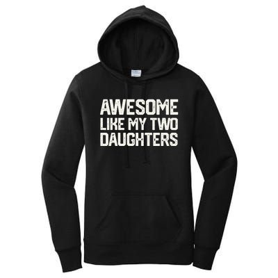 AWESOME LIKE MY TWO DAUGHTERS Father's Day Dad Him Gift Women's Pullover Hoodie