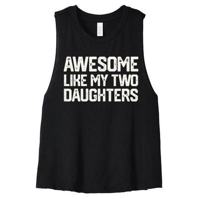 AWESOME LIKE MY TWO DAUGHTERS Father's Day Dad Him Gift Women's Racerback Cropped Tank