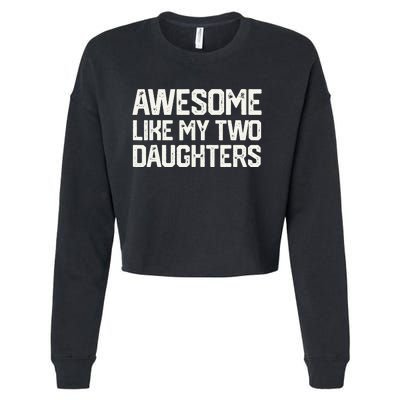 AWESOME LIKE MY TWO DAUGHTERS Father's Day Dad Him Gift Cropped Pullover Crew