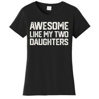 AWESOME LIKE MY TWO DAUGHTERS Father's Day Dad Him Gift Women's T-Shirt