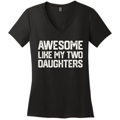 AWESOME LIKE MY TWO DAUGHTERS Father's Day Dad Him Gift Women's V-Neck T-Shirt