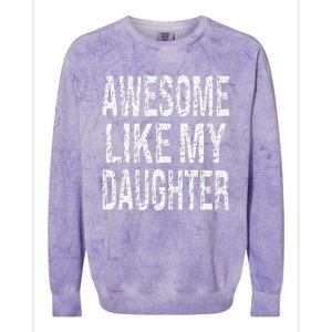 Awesome Like My Daughter Funny Dad Birthday Fathers Day Gift Colorblast Crewneck Sweatshirt