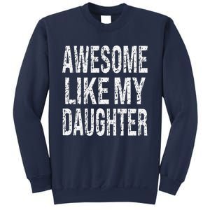 Awesome Like My Daughter Funny Dad Birthday Fathers Day Gift Sweatshirt