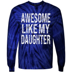 Awesome Like My Daughter Funny Dad Birthday Fathers Day Gift Tie-Dye Long Sleeve Shirt