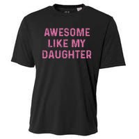 Awesome Like My Daughter Funny Mothers Day Cooling Performance Crew T-Shirt