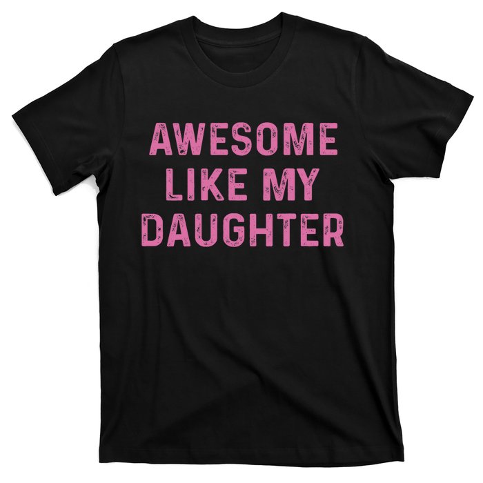 Awesome Like My Daughter Funny Mothers Day T-Shirt