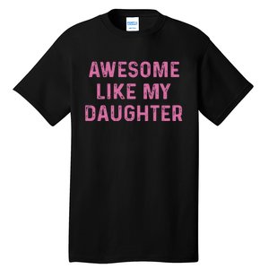 Awesome Like My Daughter Funny Mothers Day Tall T-Shirt