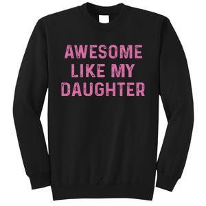 Awesome Like My Daughter Funny Mothers Day Tall Sweatshirt