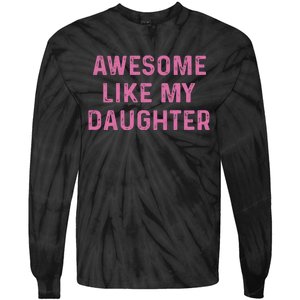 Awesome Like My Daughter Funny Mothers Day Tie-Dye Long Sleeve Shirt