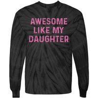 Awesome Like My Daughter Funny Mothers Day Tie-Dye Long Sleeve Shirt