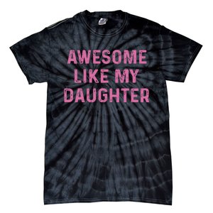 Awesome Like My Daughter Funny Mothers Day Tie-Dye T-Shirt