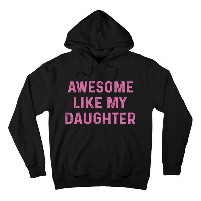 Awesome Like My Daughter Funny Mothers Day Tall Hoodie