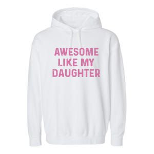 Awesome Like My Daughter Funny Mothers Day Garment-Dyed Fleece Hoodie