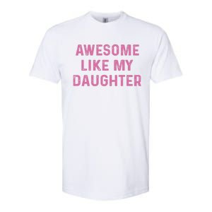 Awesome Like My Daughter Funny Mothers Day Softstyle CVC T-Shirt