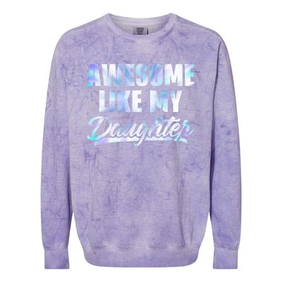 Awesome Like My Daughters Fathers Day Funny Family Humor Colorblast Crewneck Sweatshirt