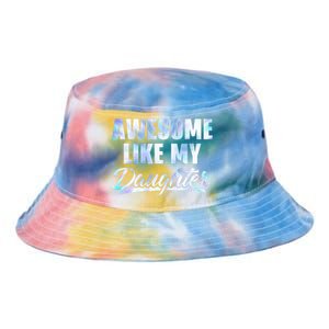 Awesome Like My Daughters Fathers Day Funny Family Humor Tie Dye Newport Bucket Hat