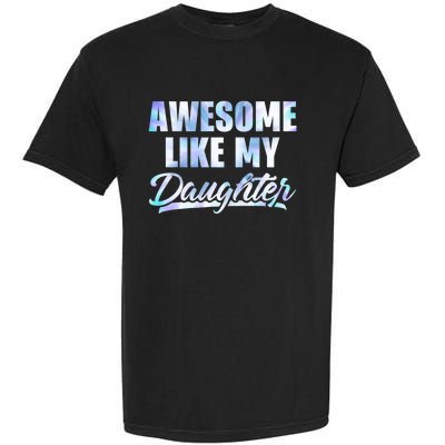 Awesome Like My Daughters Fathers Day Funny Family Humor Garment-Dyed Heavyweight T-Shirt