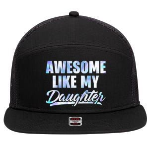 Awesome Like My Daughters Fathers Day Funny Family Humor 7 Panel Mesh Trucker Snapback Hat