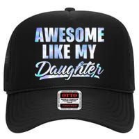 Awesome Like My Daughters Fathers Day Funny Family Humor High Crown Mesh Back Trucker Hat