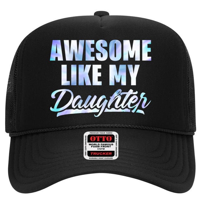 Awesome Like My Daughters Fathers Day Funny Family Humor High Crown Mesh Back Trucker Hat