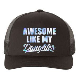 Awesome Like My Daughters Fathers Day Funny Family Humor Yupoong Adult 5-Panel Trucker Hat