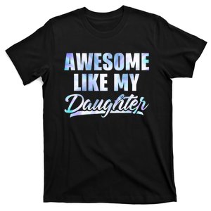 Awesome Like My Daughters Fathers Day Funny Family Humor T-Shirt