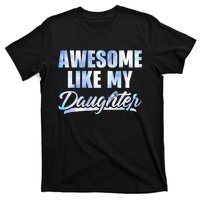 Awesome Like My Daughters Fathers Day Funny Family Humor T-Shirt