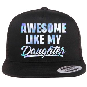 Awesome Like My Daughters Fathers Day Funny Family Humor Flat Bill Trucker Hat