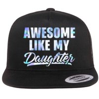 Awesome Like My Daughters Fathers Day Funny Family Humor Flat Bill Trucker Hat