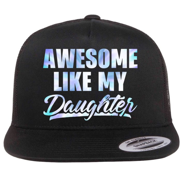 Awesome Like My Daughters Fathers Day Funny Family Humor Flat Bill Trucker Hat