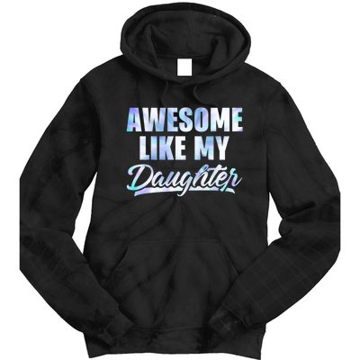 Awesome Like My Daughters Fathers Day Funny Family Humor Tie Dye Hoodie