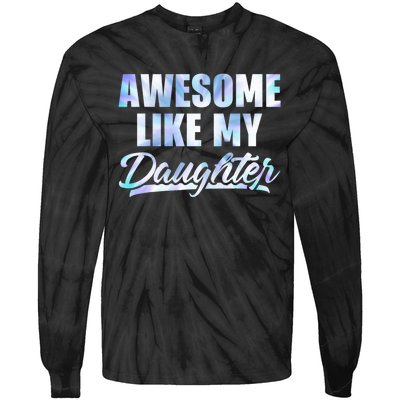 Awesome Like My Daughters Fathers Day Funny Family Humor Tie-Dye Long Sleeve Shirt