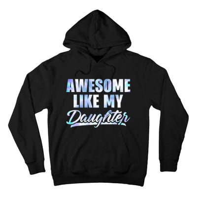 Awesome Like My Daughters Fathers Day Funny Family Humor Tall Hoodie