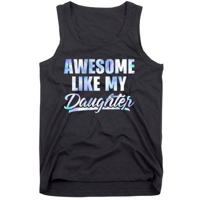 Awesome Like My Daughters Fathers Day Funny Family Humor Tank Top