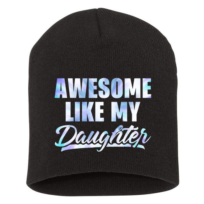 Awesome Like My Daughters Fathers Day Funny Family Humor Short Acrylic Beanie