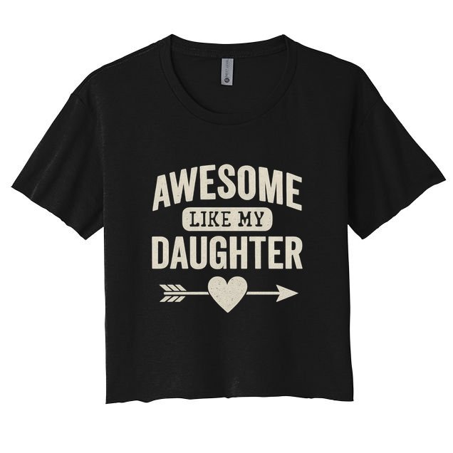Awesome Like My Daughter Crop Top