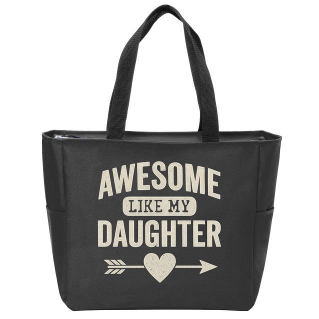 Awesome Like My Daughter Zip Tote Bag