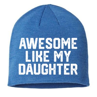 Awesome Like My Daughter Funny Dad Of Fathers Day Gift Funny Gift Sustainable Beanie