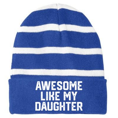 Awesome Like My Daughter Funny Dad Of Fathers Day Gift Funny Gift Striped Beanie with Solid Band